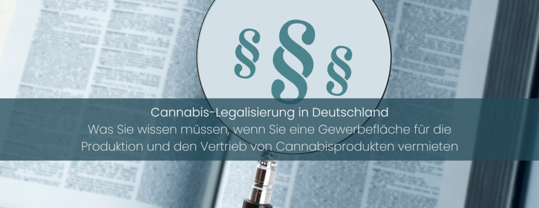 Einführung des Cannabisgesetzes (CanG) zur Cannabis-Legalisierung in Deutschland – Was Sie als Eigentümer bei der Vermietung einer Gewerbefläche wissen müssen